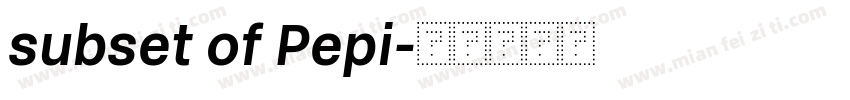 subset of Pepi字体转换